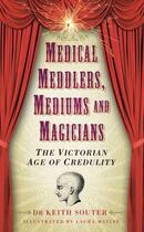 Couverture du livre « Medical Meddlers Mediums and Magicians » de Souter Keith aux éditions History Press Digital