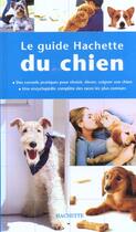 Couverture du livre « Le Guide Hachette Du Chien » de Owen Weldon aux éditions Hachette Pratique