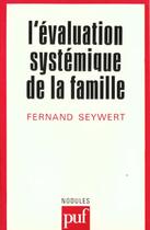Couverture du livre « Evaluation systemique de la famille » de Seywert F aux éditions Puf
