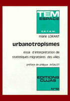 Couverture du livre « Urbanotropismes ; essai d'interprétation de statistiques migratoires des villes » de Marie Lorant aux éditions Cujas