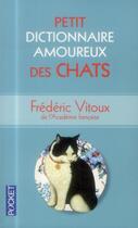 Couverture du livre « Petit dictionnaire amoureux des chats » de Frederic Vitoux aux éditions Pocket