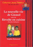 Couverture du livre « La nouvelle vie de Girasol ; révolte en cuisine » de Sophie Balazard aux éditions L'agapante & Cie