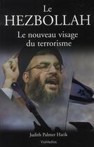Couverture du livre « Le hezbollah, le nouveau visage du terrorisme » de Judith Palmer Harik aux éditions Viamedias
