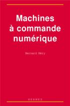 Couverture du livre « Machines à commande numérique » de Mery Bernard aux éditions Hermes Science Publications