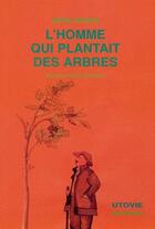Couverture du livre « L'homme qui plantait des arbres » de  aux éditions Utovie