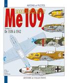 Couverture du livre « Le Messerschmitt ME 109 t.1 ; de 1936 à 1942 » de Jouineau A-Elbied A aux éditions Histoire Et Collections