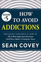 Couverture du livre « Decision #5: How to Avoid Addictions » de Sean Covey aux éditions Touchstone