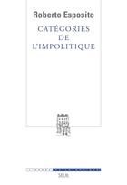 Couverture du livre « Categories de l'impolitique » de Roberto Esposito aux éditions Seuil