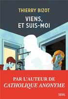 Couverture du livre « Viens, et suis-moi » de Thierry Bizot aux éditions Seuil