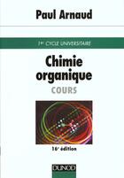 Couverture du livre « Cours de chimie organique 16e edition » de Paul Arnaud aux éditions Dunod