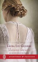 Couverture du livre « Les jeunes filles en fleurs Tome 3 : désirs secrets » de Laura Lee Guhrke aux éditions J'ai Lu
