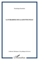 Couverture du livre « La parabole de la goutte d'eau » de Dominique Kounkou aux éditions Editions L'harmattan