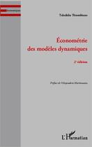 Couverture du livre « Économétrie des modèles dynamiques (2e. édition) » de Taladidia Thiombiano aux éditions L'harmattan