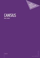 Couverture du livre « Canisius » de Denis Sardain aux éditions Mon Petit Editeur