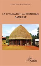 Couverture du livre « Civilisation authentique bamileke » de Fotso Tuekam Tekapta aux éditions L'harmattan