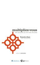Couverture du livre « Multipliez-vous ; des disciples qui font des disciples » de Francis Chan et Mark Beuving aux éditions Blf Europe