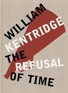 Couverture du livre « The refusal of time » de William Kentridge aux éditions Xavier Barral