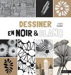 Couverture du livre « Dessiner en noir et blanc » de Deborah Velasquez aux éditions Vigot