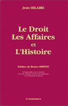 Couverture du livre « Le Droit Les Affaires Et L'Histoire » de Hilaire aux éditions Economica