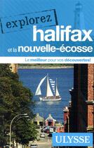 Couverture du livre « EXPLOREZ ; Halifax et la Nouvelle-Écosse (édition 2020) » de Collectif Ulysse aux éditions Ulysse