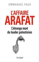 Couverture du livre « L'affaire Yasser Arafat » de Emmanuel Faux aux éditions Archipel
