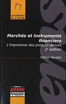 Couverture du livre « Marchés et instruments financiers ; l'importance des produits dérives (2e édition) » de Navatte/Patrick aux éditions Editions Ems