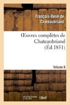 Couverture du livre « Oeuvres complètes de Chateaubriand Tome 8 » de Chateaubriand aux éditions Hachette Bnf