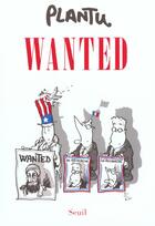 Couverture du livre « Wanted » de Plantu aux éditions Seuil