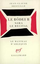 Couverture du livre « Le rodeur - nora - le recital » de Brisville J-C. aux éditions Gallimard