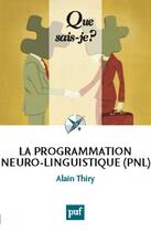 Couverture du livre « La programmation neuro-linguistique » de Alain Thiry aux éditions Que Sais-je ?