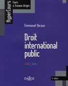 Couverture du livre « Droit international public (6e édition) » de Emmanuel Decaux aux éditions Dalloz