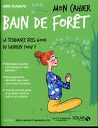Couverture du livre « MON CAHIER ; bain de forêt » de Isabelle Maroger et Annie Casamayou et Mademoiselle Eve aux éditions Solar