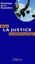 Couverture du livre « Aimer la justice ; une passion à partager » de Dominique De La Garanderie aux éditions Editions Du Mesnil