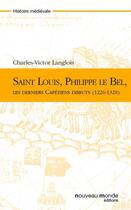 Couverture du livre « Saint Louis, Philippe le Bel » de Charles-Victor Langlois aux éditions Nouveau Monde