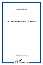 Couverture du livre « Psychopathologie et écriture » de Florence Witkowski aux éditions L'harmattan
