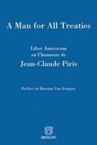 Couverture du livre « A man for all treaties ; liber amicorum en l'honneur de Jean-Claude Piris » de  aux éditions Bruylant