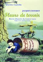 Couverture du livre « Fleurs de terroir t.1 ; les années 30 » de Jacques Chavarot aux éditions Guillemain
