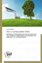 Couverture du livre « Pile à combustible SOFC » de Cyril Gaudillere aux éditions Presses Academiques Francophones