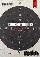 Couverture du livre « Concentriques ; deuxième cercle » de Luc Fivet aux éditions Lucfivet.fr