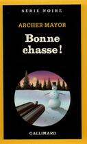 Couverture du livre « Bonne chasse ! » de Archer Mayor aux éditions Gallimard
