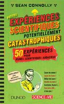 Couverture du livre « Petites expériences scientifiques potentiellement catastrophiques » de Sean Connolly aux éditions Dunod