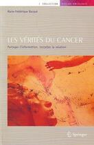 Couverture du livre « Les vérités du cancer » de Marie-Frederique Bacque aux éditions Springer