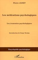 Couverture du livre « Les médications psychologiques ; les économies psychologiques » de Pierre Janet aux éditions Editions L'harmattan