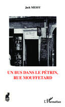 Couverture du livre « Un bus dans le pétrin, rue Mouffetard » de Jack Messy aux éditions Editions L'harmattan
