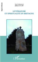 Couverture du livre « Littérature et spiritualité en Bretagne » de Jakeza Le Lay aux éditions Editions L'harmattan