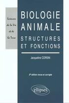 Couverture du livre « Biologie animale - structures et fonctions, nouvelle edition revue et corrigee » de Jacqueline Corsin aux éditions Ellipses