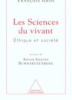 Couverture du livre « Sciences du vivant - ethique et societe » de Francois Gros aux éditions Odile Jacob