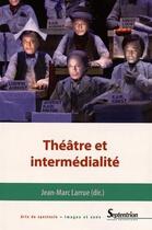 Couverture du livre « Theatre et intermedialite » de Larrue Jean-Marc aux éditions Pu Du Septentrion