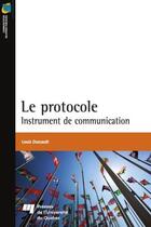 Couverture du livre « Le protocole ; instrument de communication » de Louis Dussault aux éditions Presses De L'universite Du Quebec