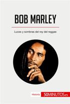 Couverture du livre « Bob Marley » de 50minutos aux éditions 50minutos.es
